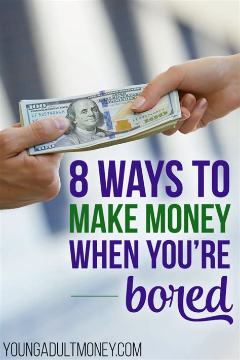 8 Ways To Make Money When Youre Bored Young Adult Money