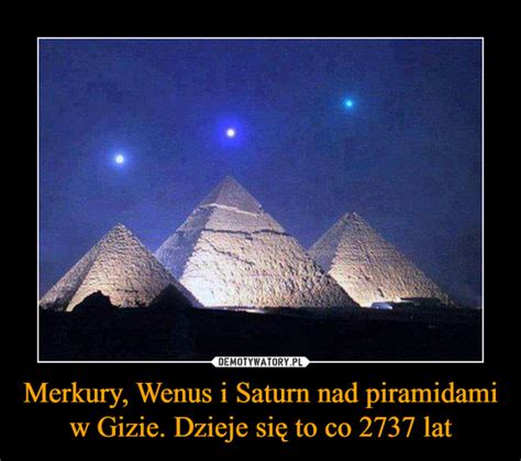 Merkury Wenus I Saturn Nad Piramidami W Gizie Dzieje Si To Co