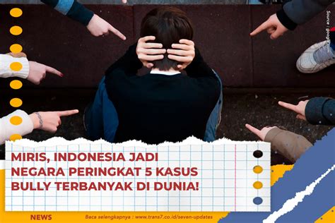 Trans7 Miris Indonesia Jadi Negara Peringkat 5 Kasus Bully Terbanyak Di Dunia
