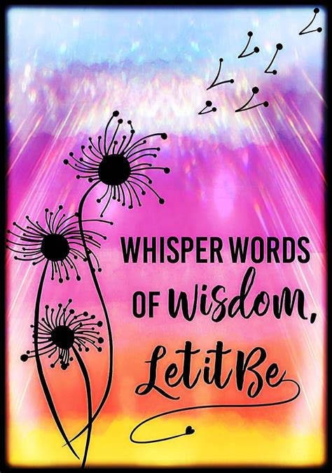 Whisper Words Of Wisdom Let It Be Pictures Photos And Images For
