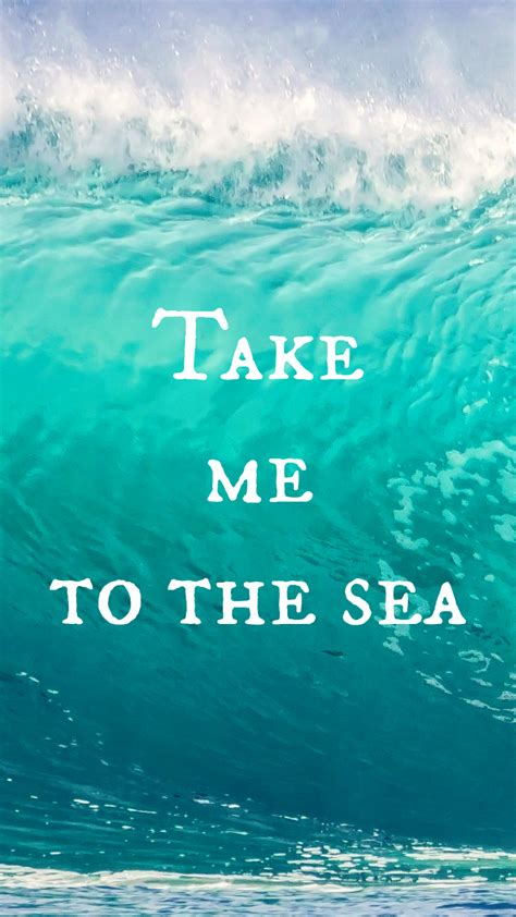 Take Me To The Sea Quote Iphone Wallpaper Download It At