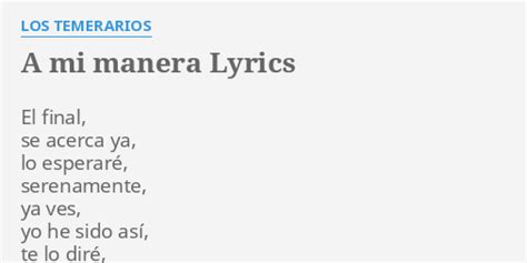 A Mi Manera Lyrics By Los Temerarios El Final Se Acerca