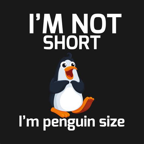 Im Not Short Im Penguin Size Penguin T Shirt Teepublic