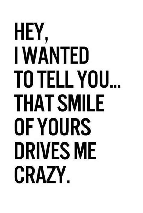 Romantic love message to make her fall in love with you. That smile of yours | You drive me crazy, Crush quotes ...