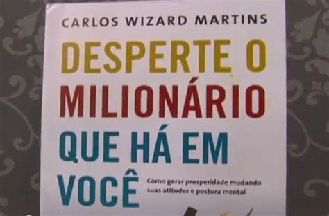 Carlos wizard martins é o fundador da célebre escola de idiomas wizard, que foi vendida para o grupo pearson por quase r$2 bilhões. Desperte O Milionário Que Há Em Você - Novo Livro de ...