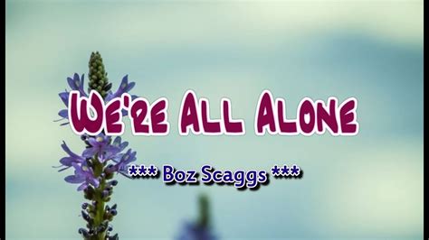 Were All Alone Boz Scaggs Karaoke Version Youtube