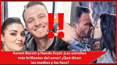 Kerem Bürsin Y Hande Erçel¡las Estrellas Más Brillantes Del Amor ¿qué