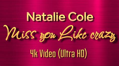 Natalie Cole Miss You Like Crazy Lyrics 4k Video Ultra Hd Youtube