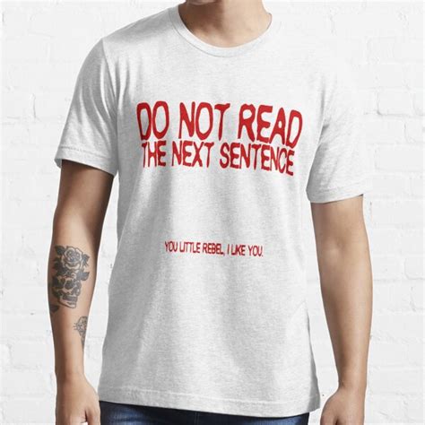 do not read the next sentence you little rebel i like you t shirt for sale by slubberbub
