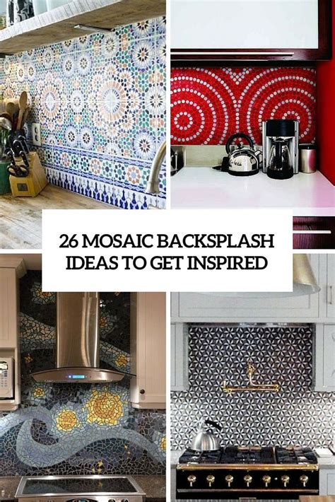 Mosaic kitchen backsplash arrange on the work table until you're happy with the design. 26 mosaic backsplashes to get inspired cover | Mosaic ...