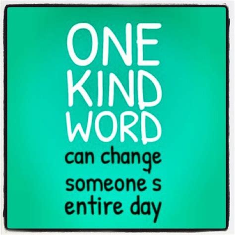 One Kind Word Can Change Someones Entire Day Pictures Photos And