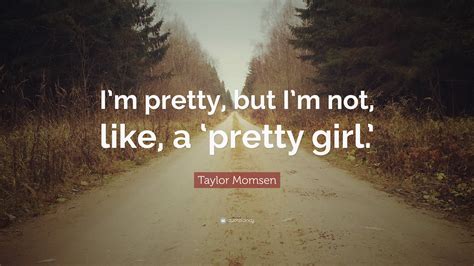 Taylor Momsen Quote Im Pretty But Im Not Like A ‘pretty Girl