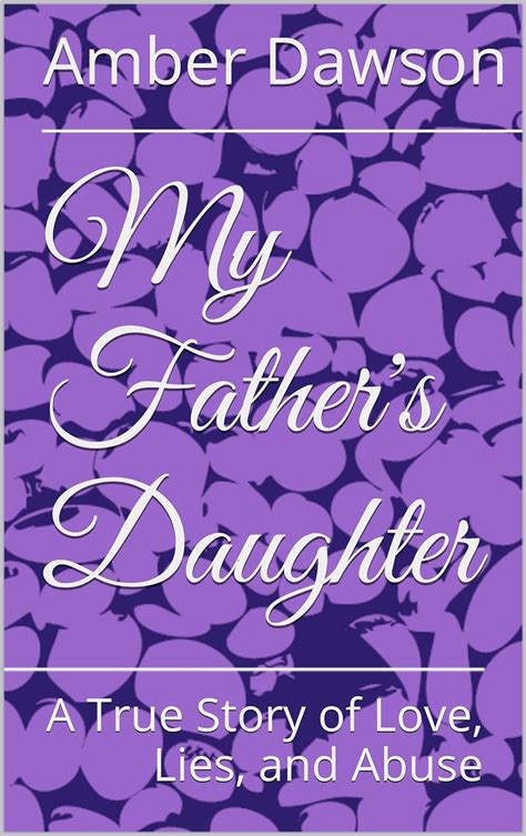 My Father S Daughter A True Story Of Love Lies And Abuse Truth To Tell Book 2