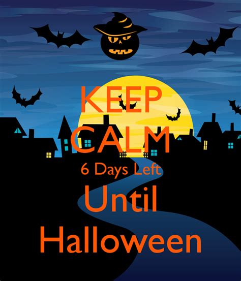 Keep Calm 6 Days Left Until Halloween Pictures Photos And Images For