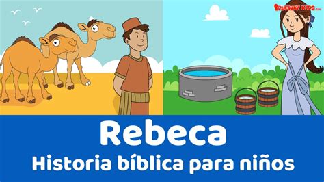 Rebeca Historia Bíblica Para Niños Youtube