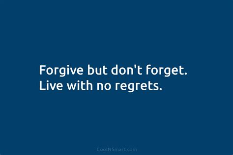 Quote Forgive But Dont Forget Live With No Coolnsmart