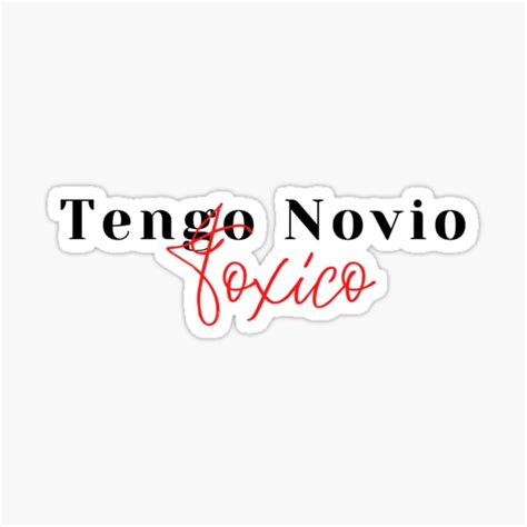 Tengo Novio Toxico Sticker For Sale By Unshackle Redbubble