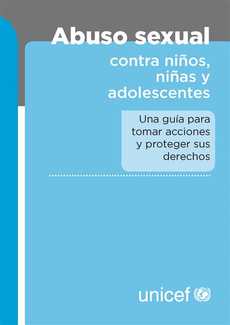 Abuso Sexual Contra Niños Niñas Y Adolescentes Una Guía Para Tomar Acciones Y Proteger Sus