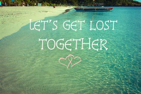 Lets Get Lost Together Anniversary Quotes For Couple Reality Quotes