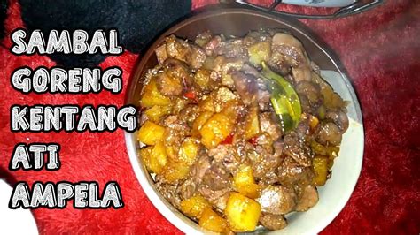 Bahan tambahan lain yang juga bisa anda padukan dalam pembuatan masakan pedas sedap ini adalah irisan ati ampela. Resep Sambal Goreng Kentang Ati Ampela | Mudah dan Enak - YouTube