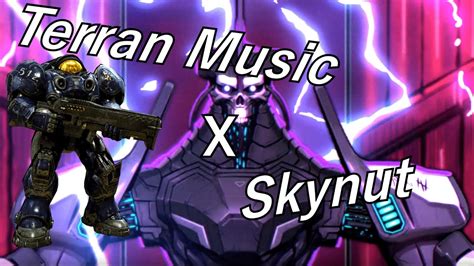 Skynut X Terran Music Mashup Youtube