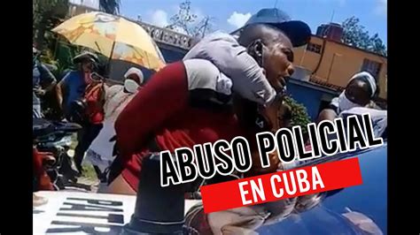 Con Cuba 9 Abuso Policial En Cuba Youtube