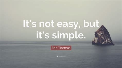 Eric Thomas Quote Its Not Easy But Its Simple 13 Wallpapers