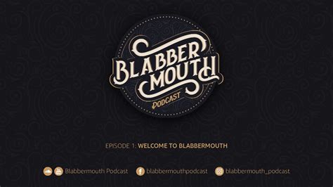 Blabbermouth Podcast Episode 1 Welcome To Blabbermouth Podcast