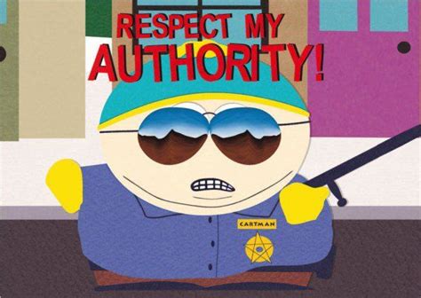 Respect My Authoritah Cartman Quotes Quotesgram By Quotesgram South