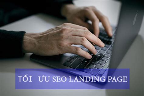Seo Landing Pages Instructions On How To Optimize Conversion Nguyen