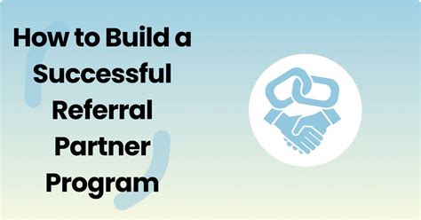 How To Build A Successful Referral Partner Program