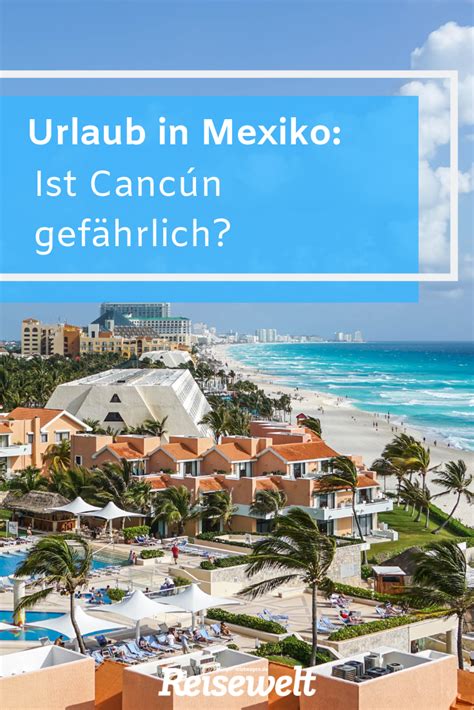 Warmes karibikwasser und all inclusive hotel mit amerikanischem standard erwarten dich. Urlaub in Mexiko: Ist es in Cancún gefährlich? in 2020 ...