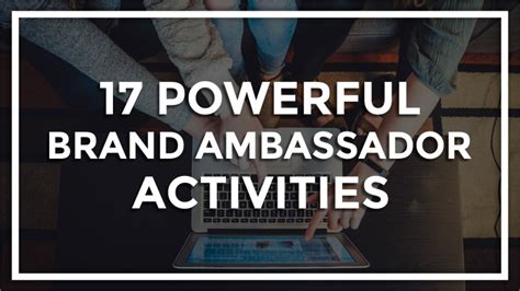 The 17 Most Powerful Activities For Brand Ambassadors