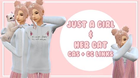 Just A Girl And Her Cat The Sims 4 Cas All Cc Links Youtube