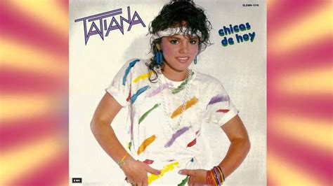 Tatiana Chicas De Hoy 1985 Full Cd Album Youtube