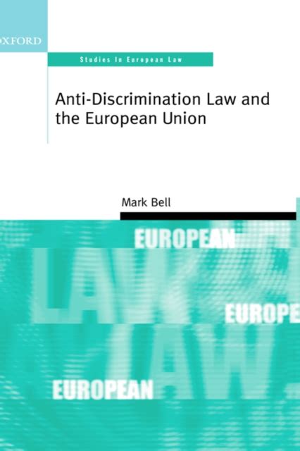 Anti Discrimination Law And The European Union Mark Lecturer In Law