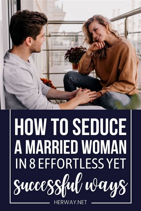 How To Seduce A Married Woman In 8 Effortless Yet Successful Ways