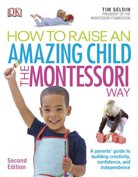 How To Raise An Amazing Child The Montessori Way 2nd Edition By Tim