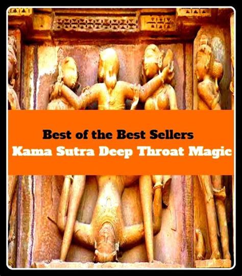 Best Of The Best Sellers Kama Sutra Deep Throat Magic Deep Profound Rooted Dense Thick