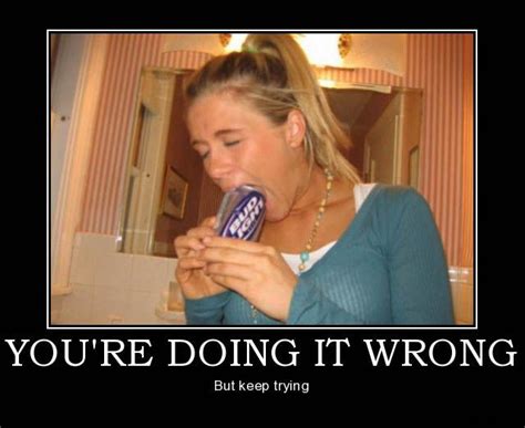 Hilarious Youre Doing It Wrong Posters 69 Pics