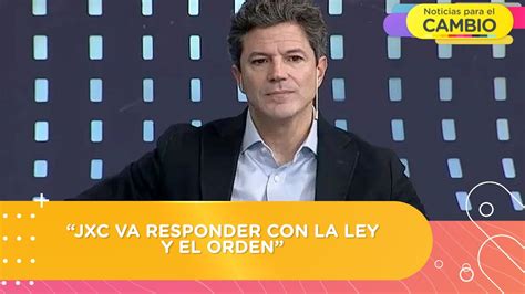 Luciano Laspina “jxc Va Responder Con La Ley Y El Orden” Youtube