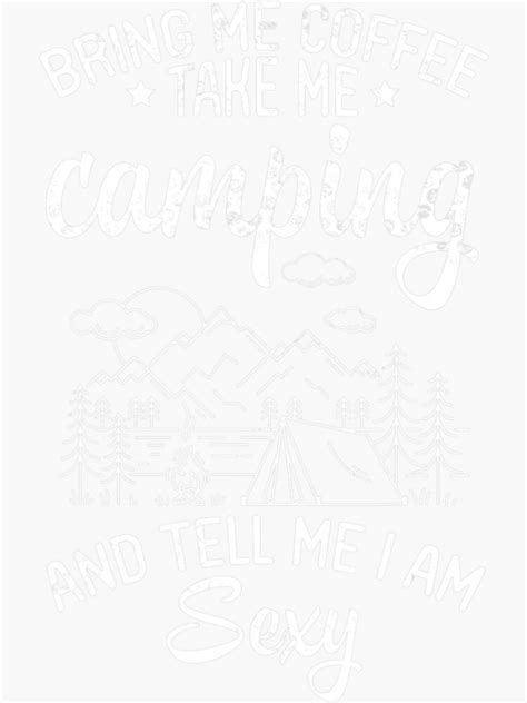 bring me coffee take me camping and tell me i am sexy drunk sticker for sale by lewlew
