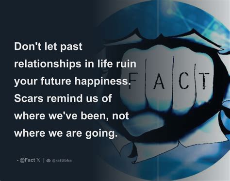 Dont Let Past Relationships In Life Ruin Your Future Happiness Scars