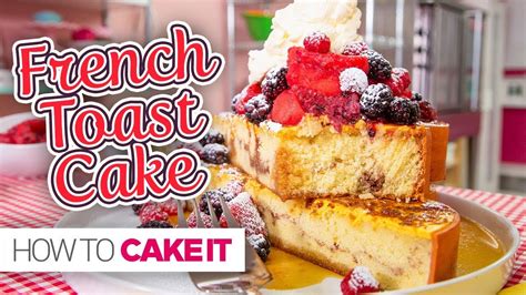 Ate maes' 1.996 views5 months ago. GIANT French Toast CAKE!! | How To Cake It - YouTube