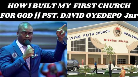 How I Built My First Church Building For God Pastor David Oyedepo