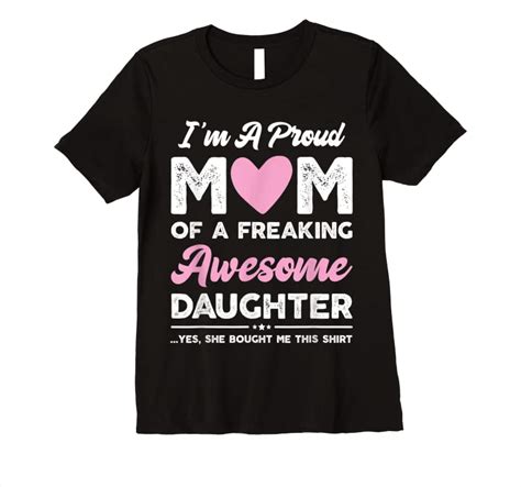 Perfect Im A Proud Mom T From Daughter Funny Mothers Day T Shirts Teesdesign