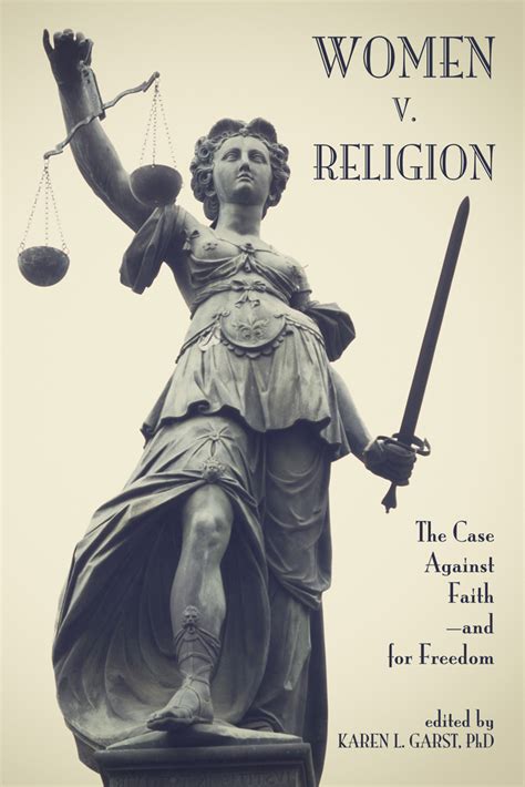 Women V Religion The Case Against Faith―and For Freedom By Karen L Garst Goodreads
