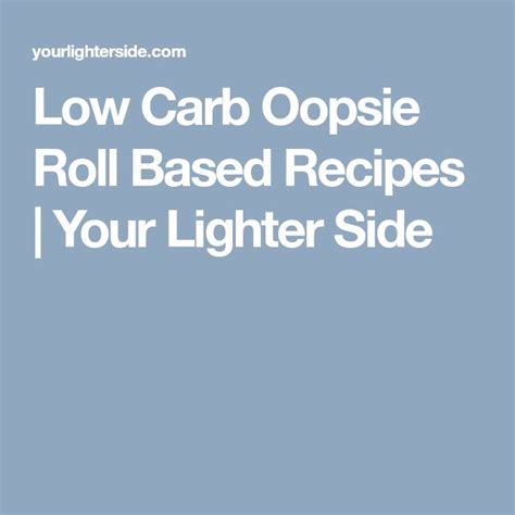 Low Carb Oopsie Roll Based Recipes Your Lighter Side Low Carb Base