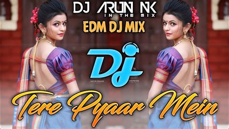 🤍💃🧡terepyaarmein Dj Song🥁 Hindi Edm Dj Mix 🎚🎧remix By Dj Arun Nk Youtube