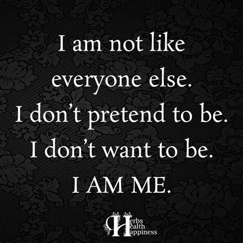 I Am Not Like Everyone Else ø Eminently Quotable Inspiring And